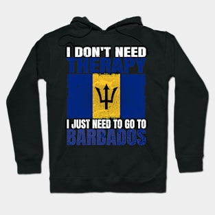 I Don't Need Therapy I Just Need To Go To Barbados Barbadian Flag Hoodie